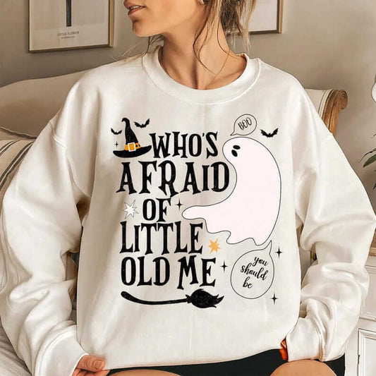 'Who's Afraid of Little Old Me' T-shirt/Sweatshirt